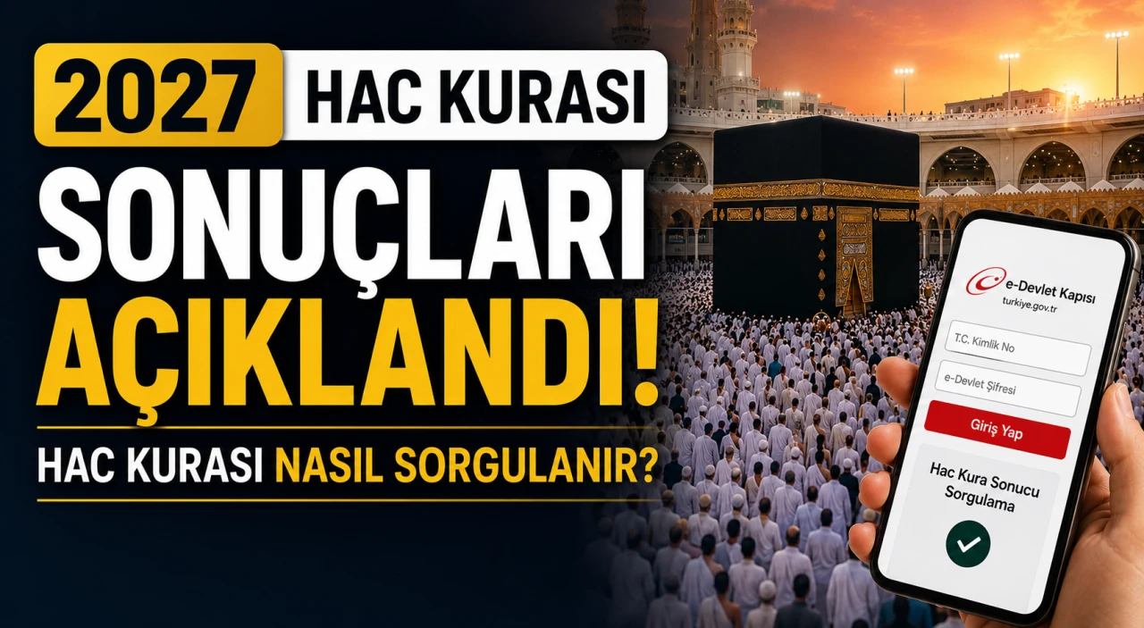 2027 Hac Kurası Sonu&ccedil;ları A&ccedil;ıklandı: Hac Kurası Nasıl Sorgulanır?