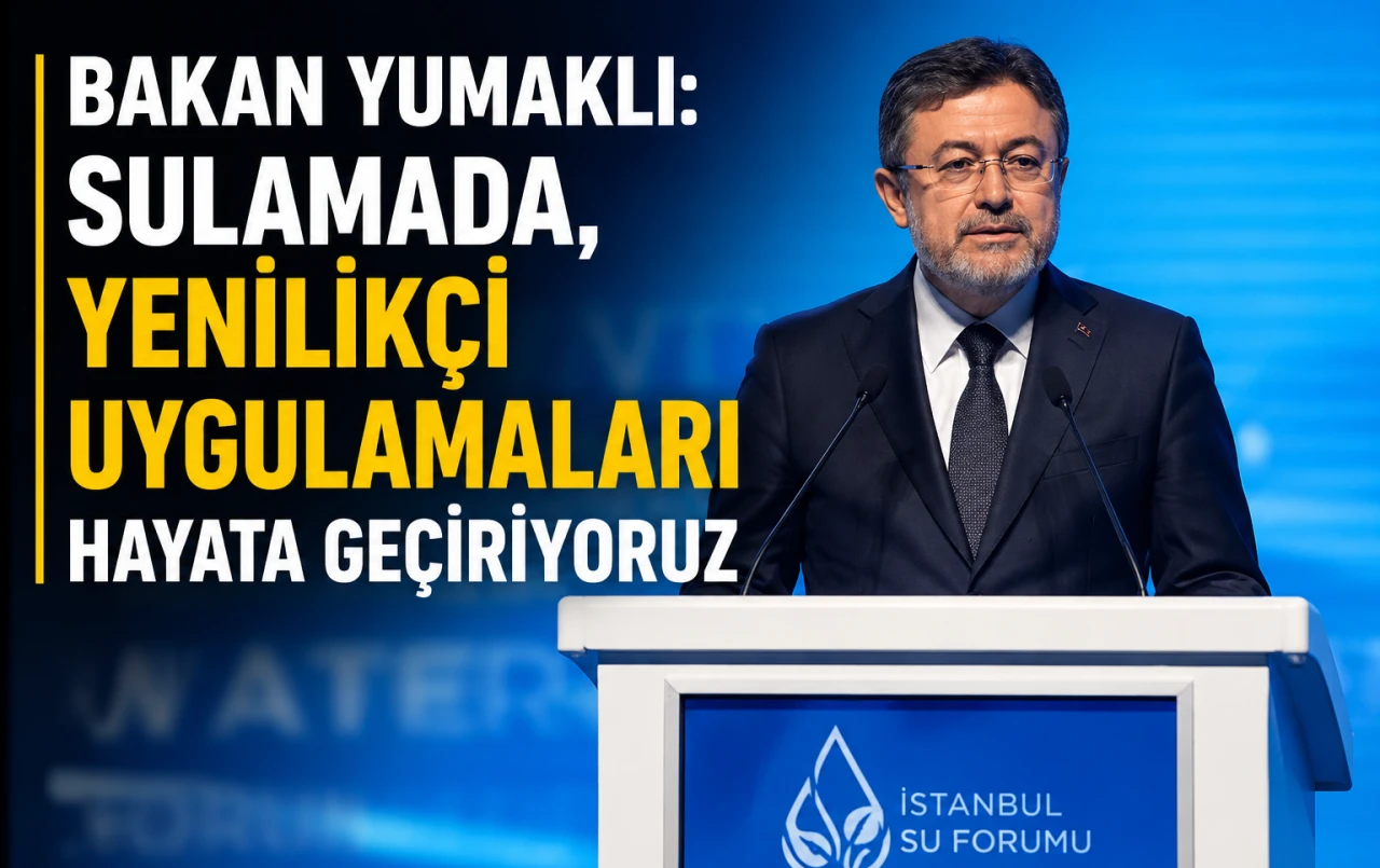 Bakan Yumaklı: Sulamada Yapay Zeka ve Uydu Destekli Yeni D&ouml;nem Başladı