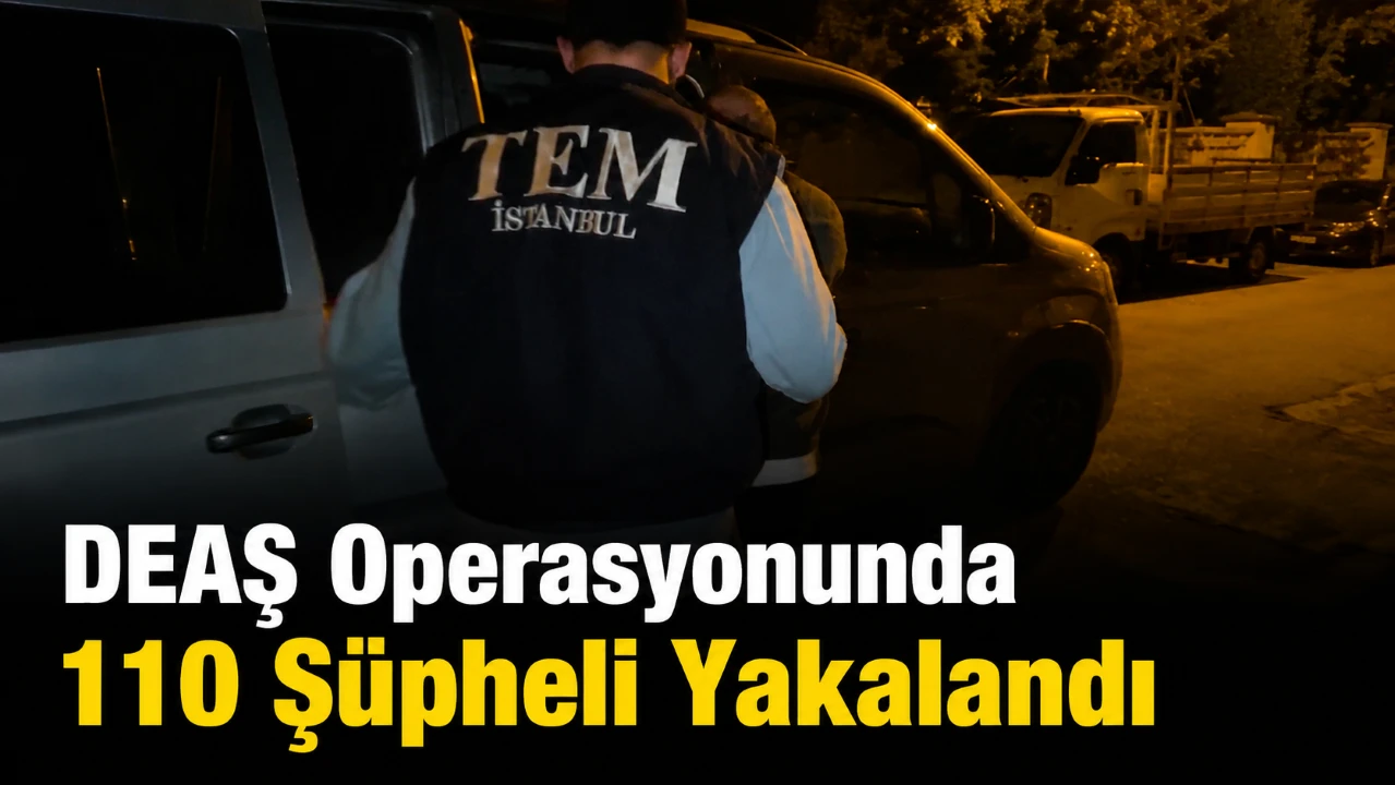 DEAŞ &ouml;rg&uuml;tlerine Operasyon: 110 Ş&uuml;pheli Yakalandı