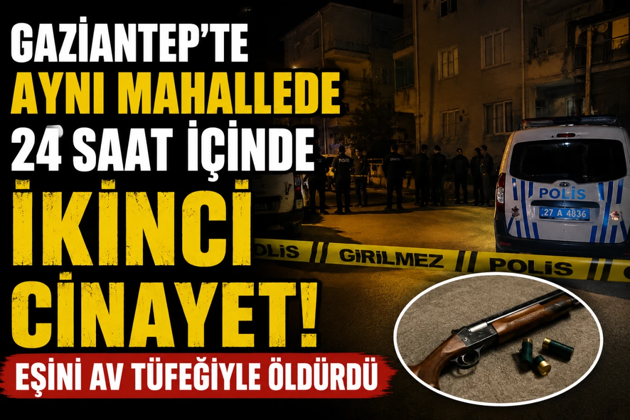 Gaziantep'te Aynı Mahallede 24 Saat İ&ccedil;inde İkinci Cinayet! Eşini Av T&uuml;feğiyle &Ouml;ld&uuml;rd&uuml;