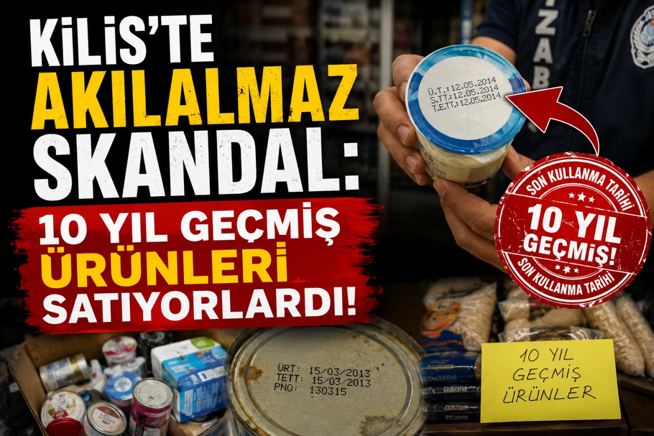 Kilis'te Akılalmaz Skandal: 10 Yıl Ge&ccedil;miş &Uuml;r&uuml;nleri Satıyorlardı!