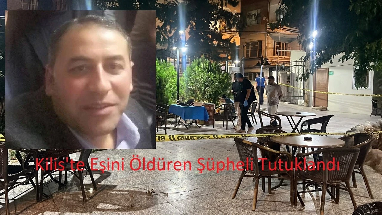  Kilis'te Eşini &Ouml;ld&uuml;ren Ş&uuml;pheli Tutuklandı