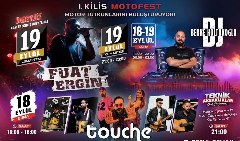 Kilis&rsquo;te Fuat Ergin, DJ Berne Koltukoğlu, Teknik Aksaklıklar ve Touche Sahne Alacak  