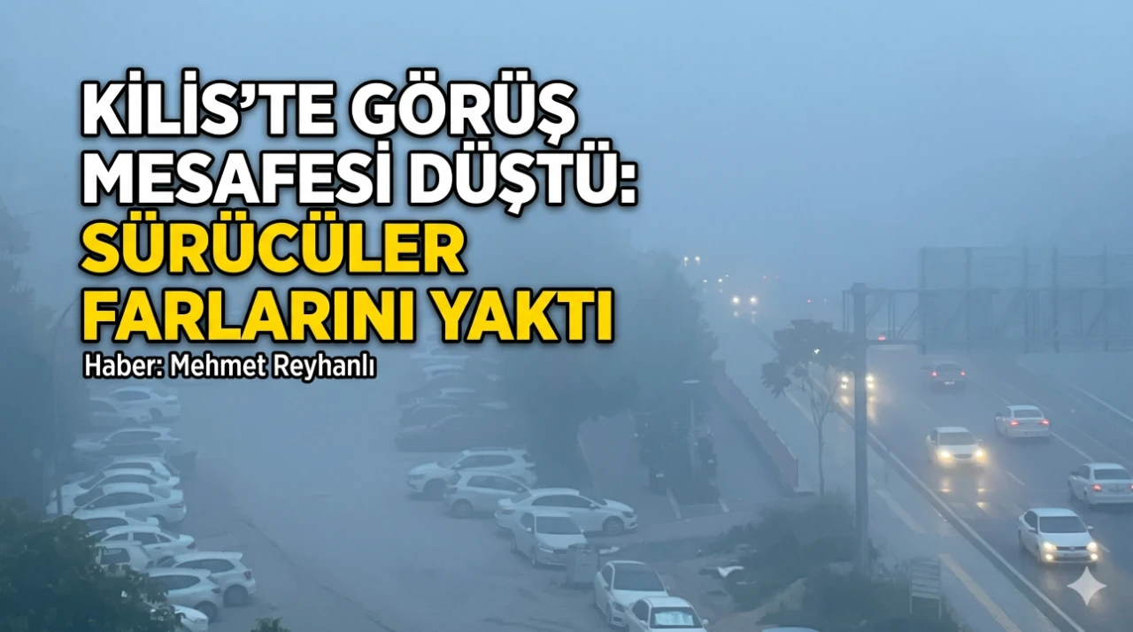 Kilis&rsquo;te G&ouml;r&uuml;ş Mesafesi D&uuml;şt&uuml;: S&uuml;r&uuml;c&uuml;ler Farlarını Yaktı