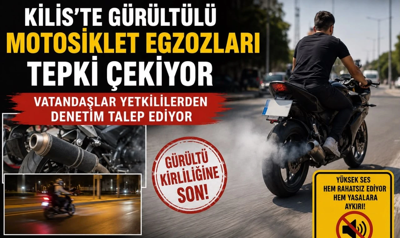 Kilis&rsquo;te G&uuml;r&uuml;lt&uuml;l&uuml; Motosiklet Egzozları Tepki &Ccedil;ekiyor