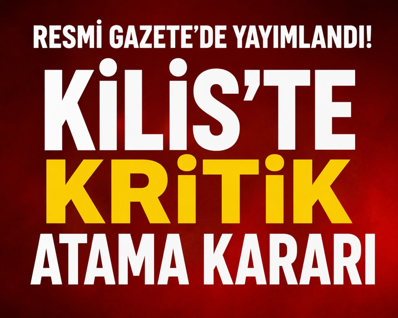 Kilis'te Kritik Atama Kararı: O İl M&uuml;d&uuml;r&uuml; Antalya'ya Atandı Yerine Refik Tezcan Geliyor