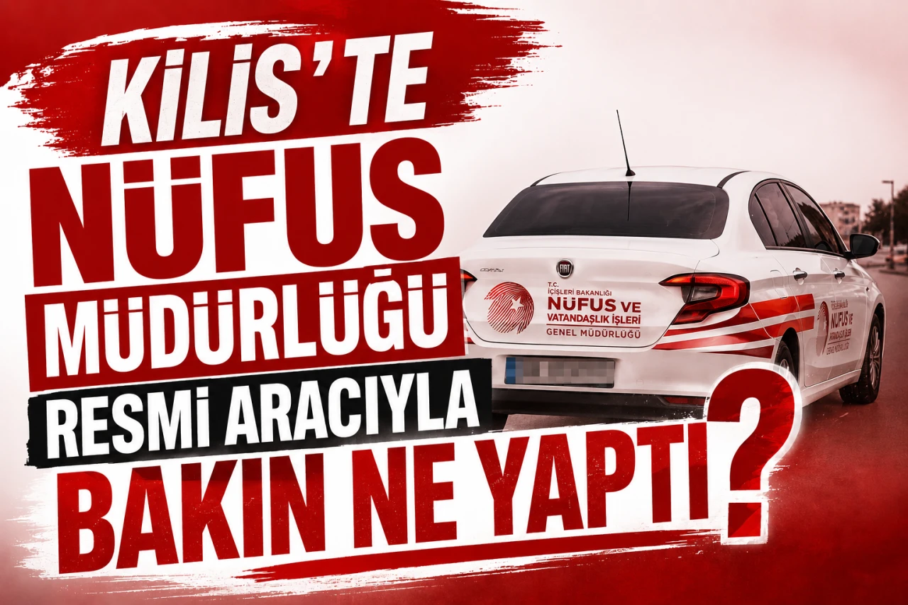 Kilis'te N&uuml;fus M&uuml;d&uuml;rl&uuml;ğ&uuml; Resmi Aracıyla Bakın Ne Yaptı?