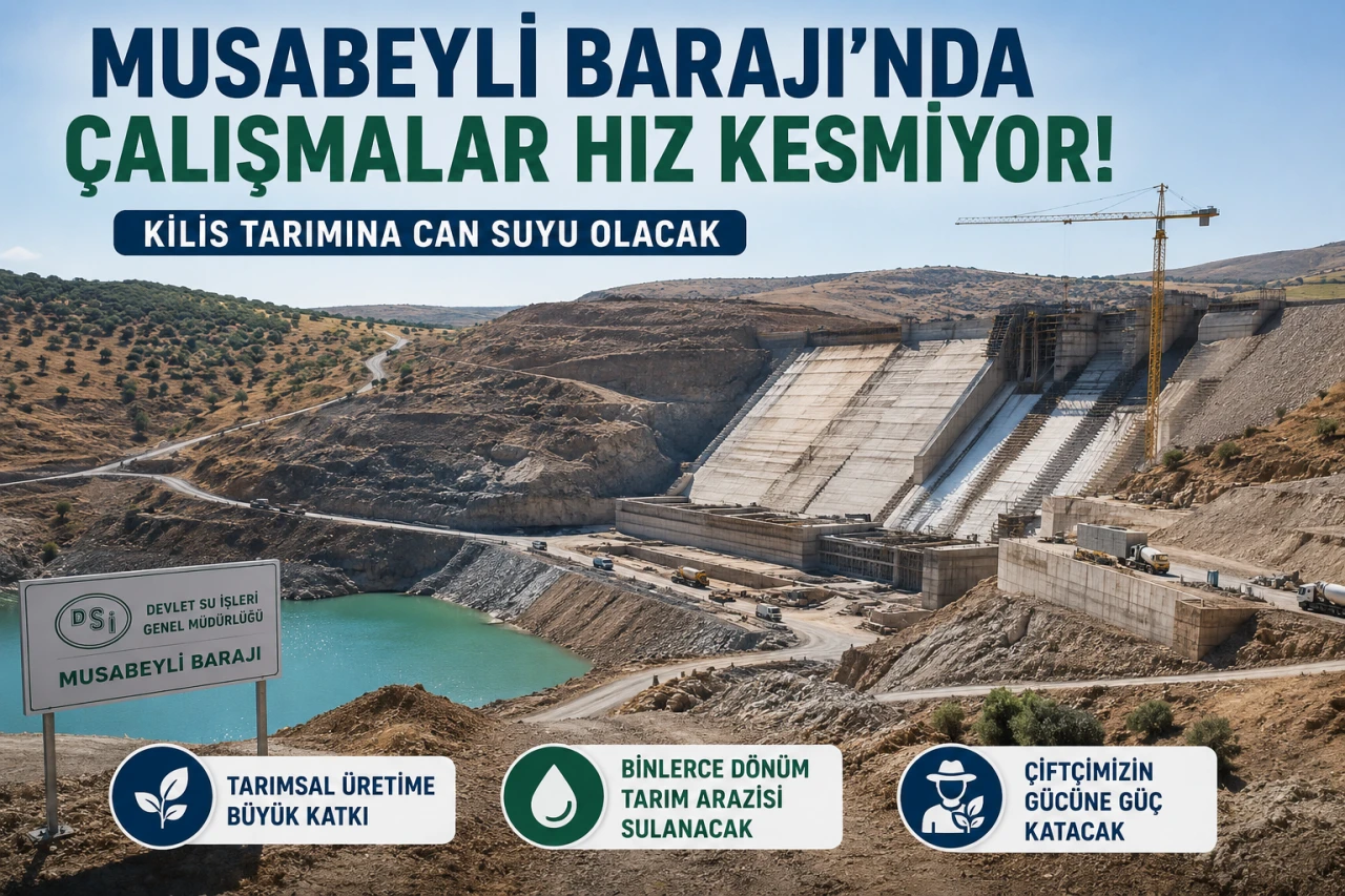 Musabeyli Barajı'nda &Ccedil;alışmalar Hız Kesmiyor: 28 Bin 260 Dekar Arazi Sulanacak  