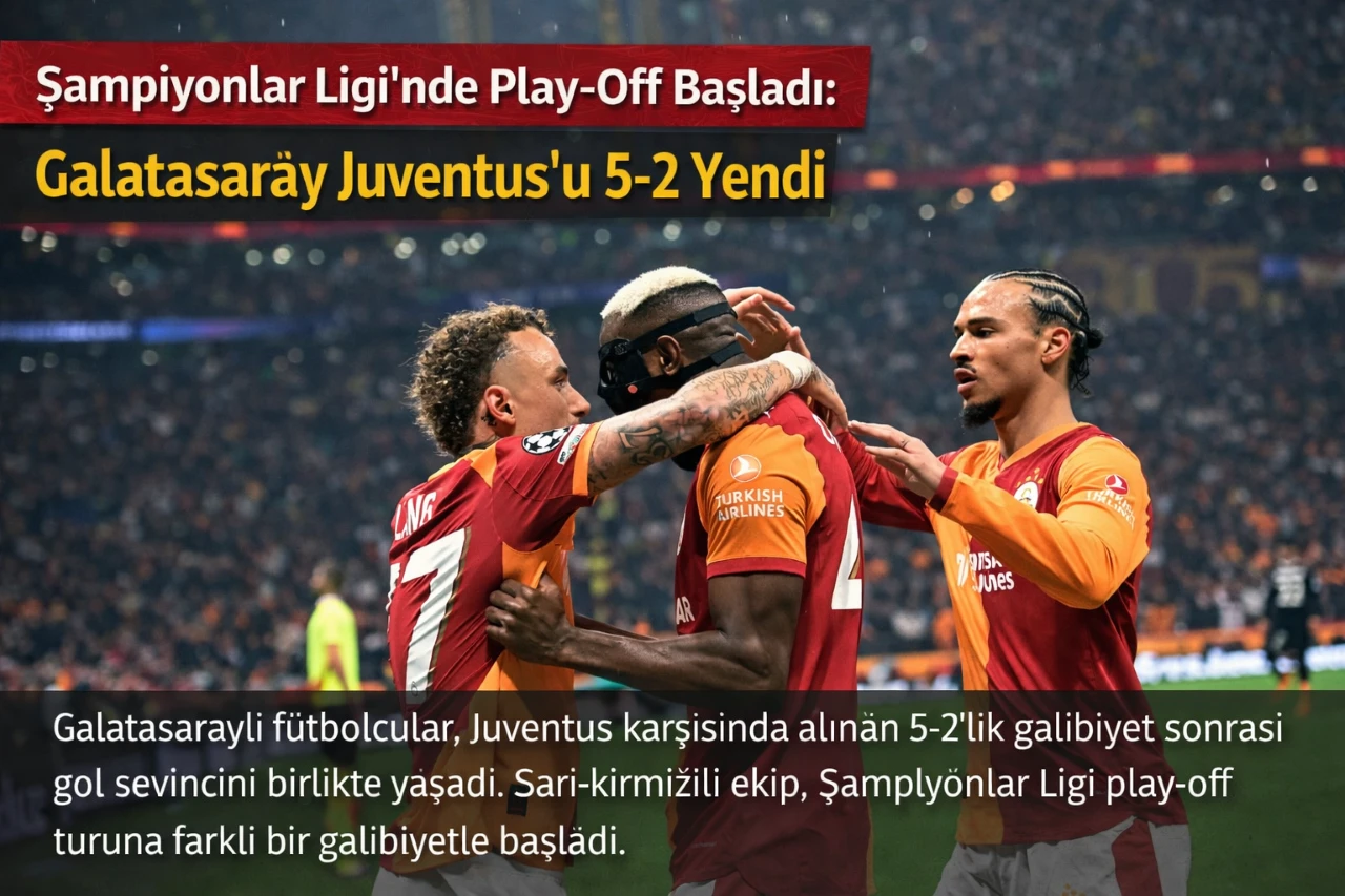 Şampiyonlar Ligi&rsquo;nde Play-Off Başladı: Galatasaray Juventus&rsquo;u 5-2 Yendi