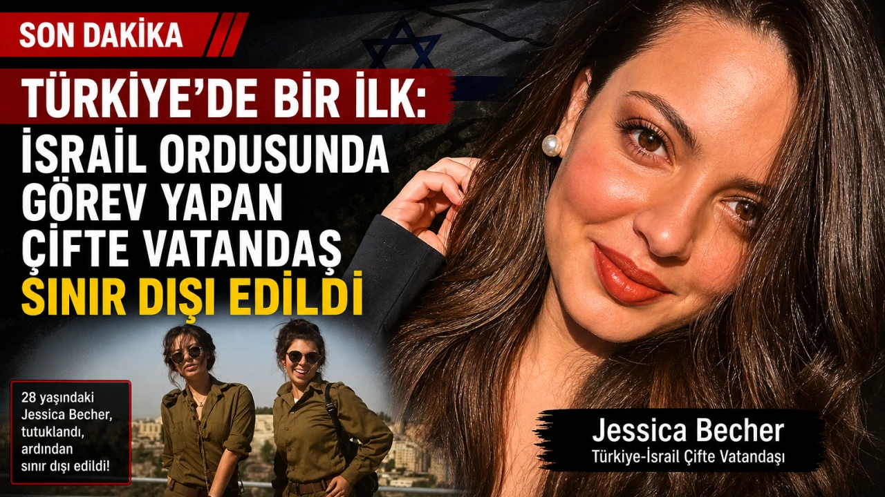 T&uuml;rkiye&rsquo;de Bir İlk: İsrail Ordusunda G&ouml;rev Yapan &Ccedil;ifte Vatandaş Sınır Dışı Edildi