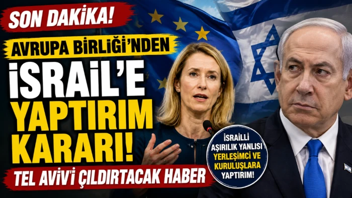 AB&rsquo;den İsrail&rsquo;e Yaptırım Kararı