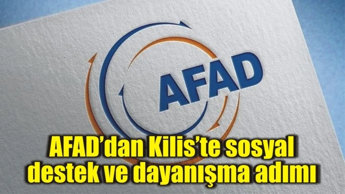 AFAD’dan Kilis’te sosyal destek ve dayanışma adımı