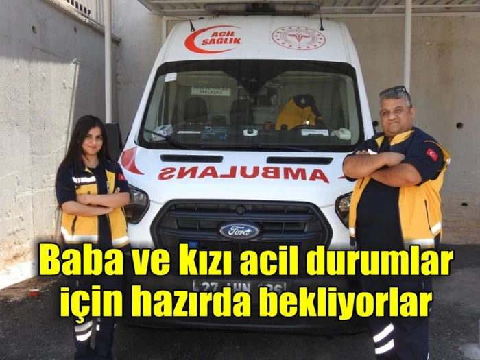 Baba ve kızı acil durumlar için hazırda bekliyorlar