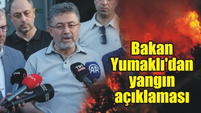 Bakan Yumaklı'dan yangın açıklaması