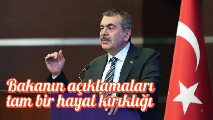 Bakanın açıklamaları tam bir hayal kırıklığı
