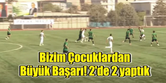 Bizim Çocuklardan Büyük Başarı! 2'de 2 yaptık