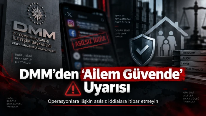 DMM&rsquo;den &ldquo;Ailem G&uuml;vende&rdquo; Operasyonları Hakkında Dezenformasyon Uyarısı