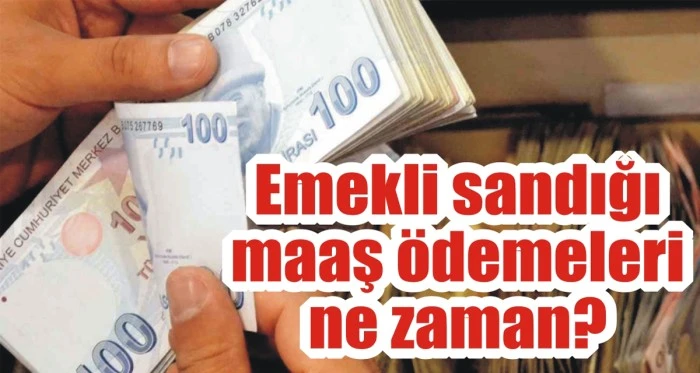 Emekli sandığı maaş ödemeleri ne zaman?