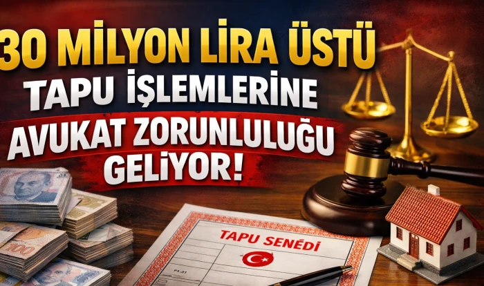 G&uuml;rlek: 30 milyon lira &uuml;st&uuml; tapu işlemlerinde bu zorunluluk geliyor