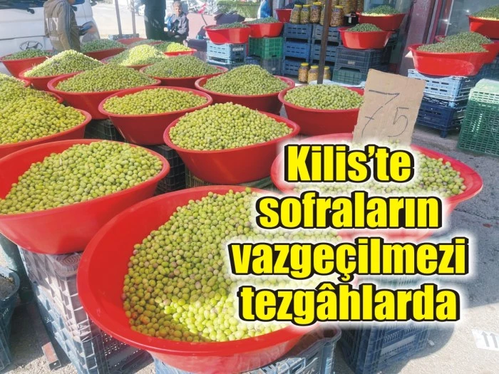 Kilis’te sofraların vazgeçilmezi tezgâhlarda