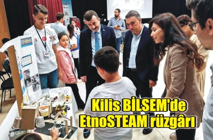 Kilis BİLSEM'de EtnoSTEAM rüzgârı