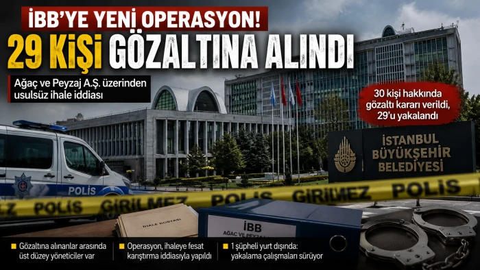 İBB&rsquo;ye Yeni Operasyon: 29 G&ouml;zaltı