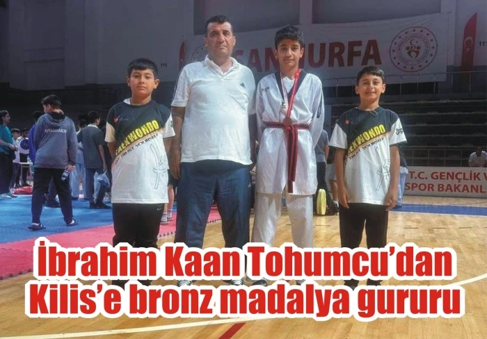 İbrahim Kaan Tohumcu’dan Kilis’e bronz madalya gururu