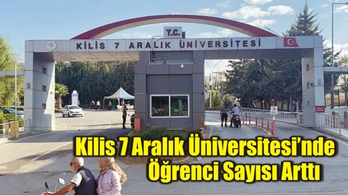 Kilis 7 Aralık Üniversitesi’nde Öğrenci Sayısı Arttı