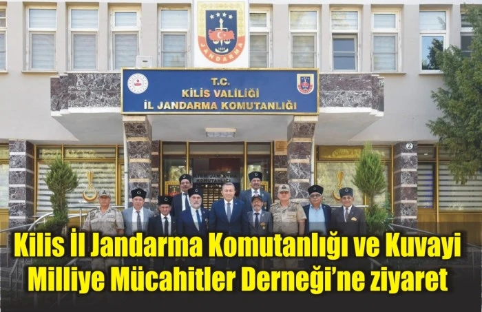 Kilis İl Jandarma Komutanlığı ve Kuvayi Milliye Mücahitler Derneği’ne ziyaret
