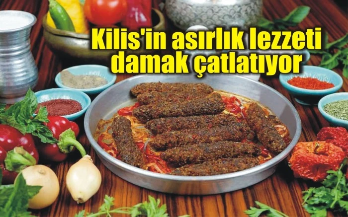 Kilis'in asırlık lezzeti damak çatlatıyor