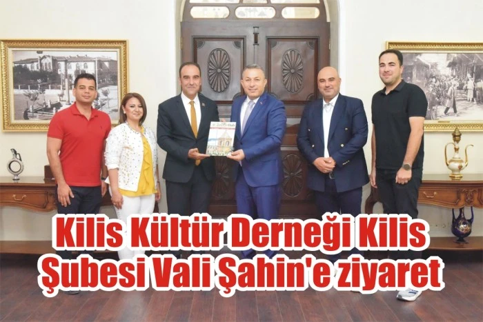 Kilis Kültür Derneği Kilis Şubesi Vali Şahin'e ziyaret