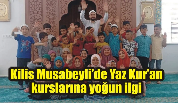 Kilis Musabeyli’de Yaz Kur’an kurslarına yoğun ilgi