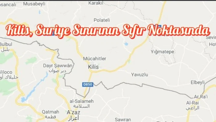 Kilis, Suriye Sınırının Sıfır Noktasında: Stratejik Konumuyla Dikkat Çekiyor