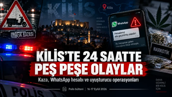 Kilis&rsquo;te 24 Saatte Dikkat &Ccedil;eken Olaylar