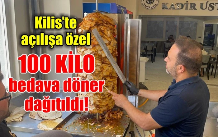 Kilis’te açılışa özel 100 kilo bedava döner dağıtıldı!