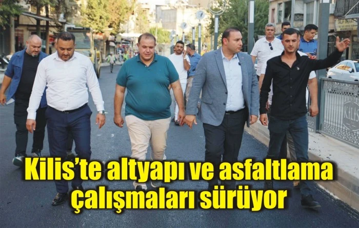 Kilis’te altyapı ve asfaltlama çalışmaları sürüyor