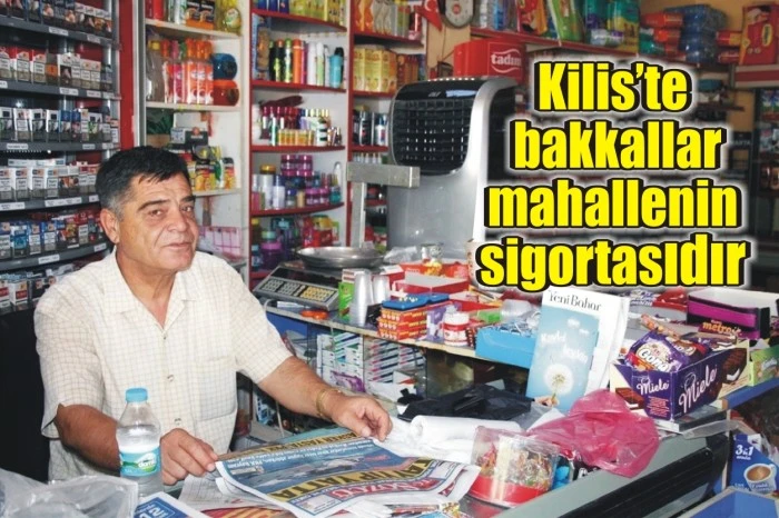 Tatar: Kilis’te bakkallar mahallenin sigortasıdır