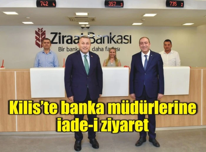 Kilis’te banka müdürlerine iade-i ziyaret