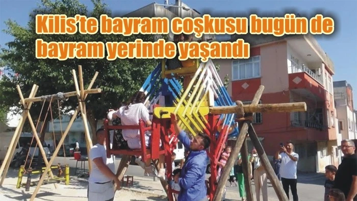 Kilis’te bayram coşkusu bugün de bayram yerinde yaşandı