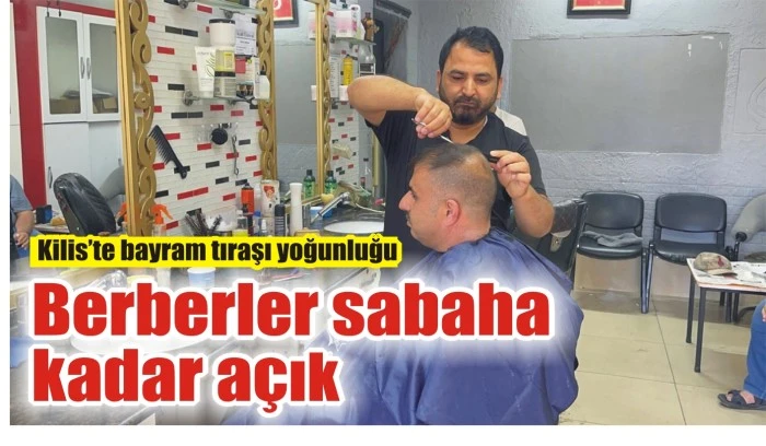 Kilis’te bayram tıraşı yoğunluğu