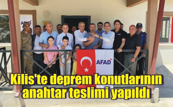 Kilis'te deprem konutlarının anahtar teslimi yapıldı