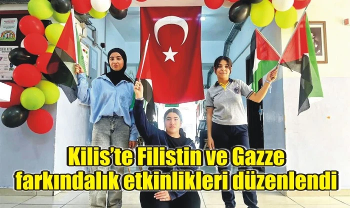 Kilis’te Filistin ve Gazze farkındalık etkinlikleri düzenlendi