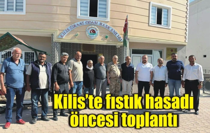 Kilis’te fıstık hasadı öncesi toplantı