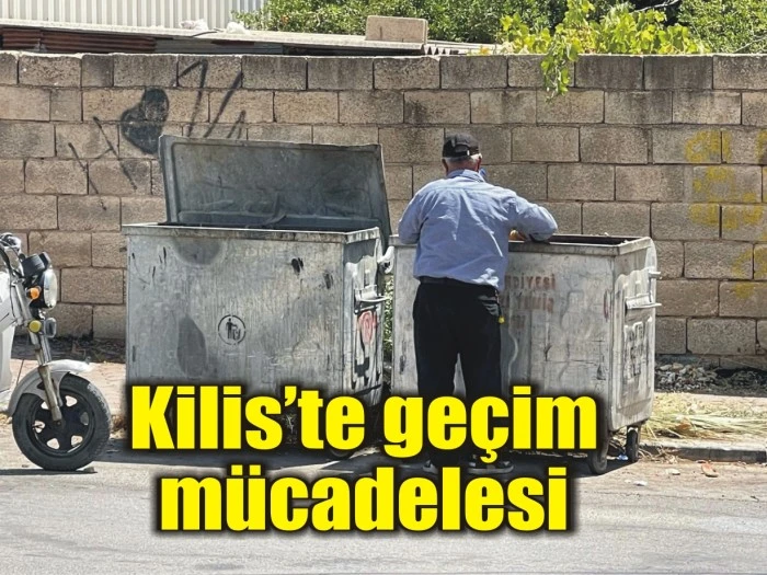 Kilis’te geçim mücadelesi