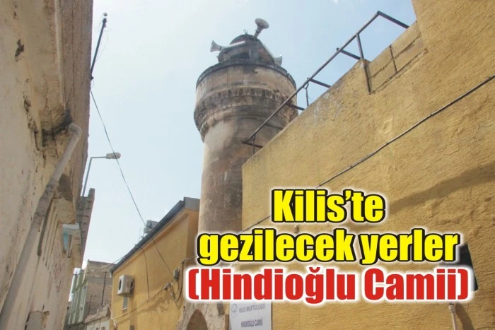 Kilis’te gezilecek yerler (Hindioğlu Camii)