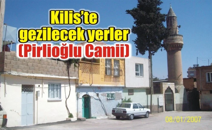 Kilis’te gezilecek yerler (Pirlioğlu Camii)