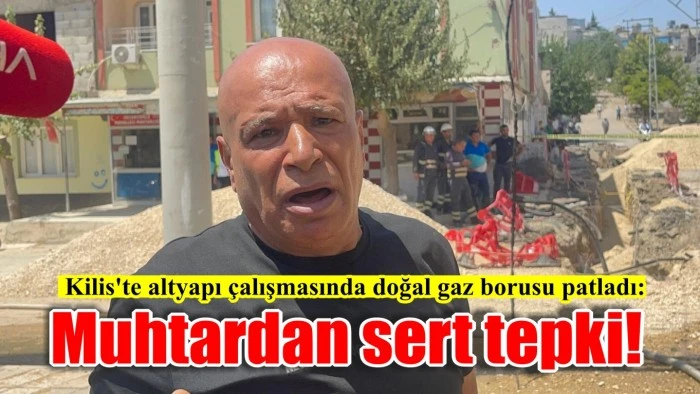 Kilis’te Helvacıoğlu Mahallesi’nde doğal gaz krizi: Muhtardan sert tepki!