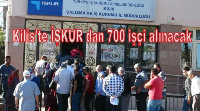 Kilis'te İŞKUR dan 700 işçi alınacak