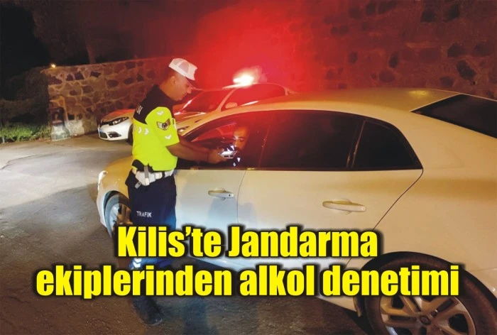Kilis’te Jandarma ekiplerinden alkol denetimi