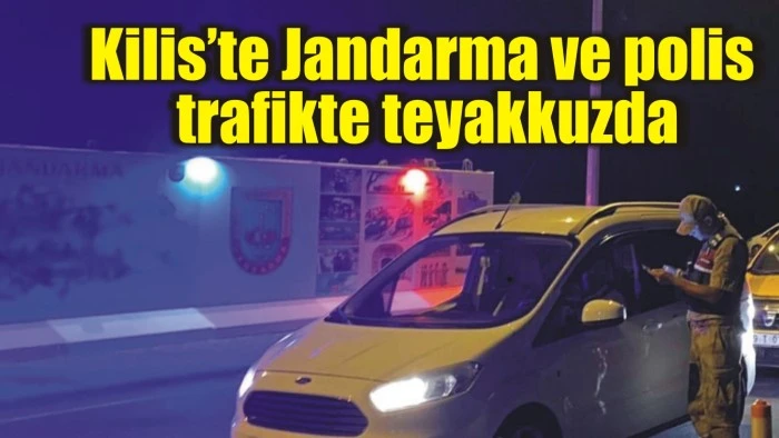 Kilis’te Jandarma ve polis trafikte teyakkuzda